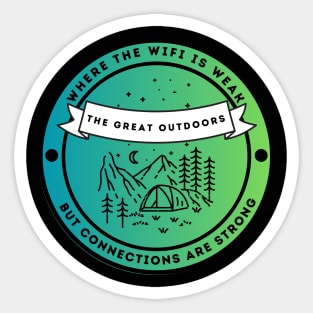 The Great Outdoors - Where The Wifi is Weak But Connections are Strong Sticker